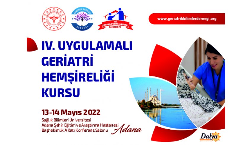 4. Geriatri Hemşireliği Kursu (13-14 Mayıs 2022, Adana)
